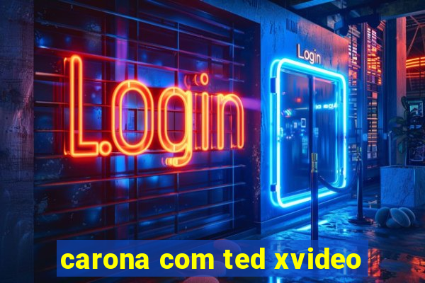 carona com ted xvideo