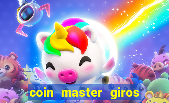 coin master giros gratis toda hora