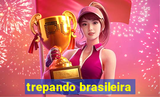 trepando brasileira