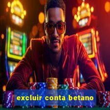 excluir conta betano