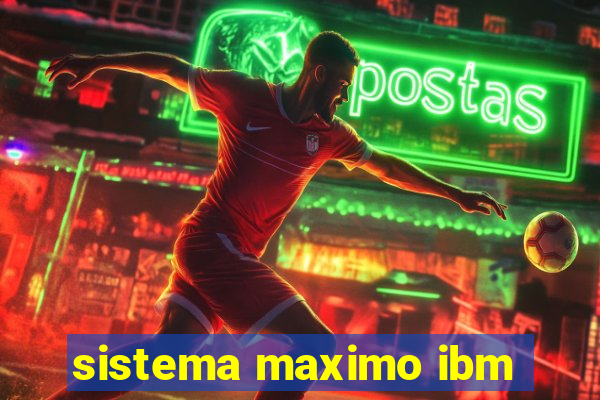 sistema maximo ibm