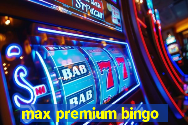 max premium bingo