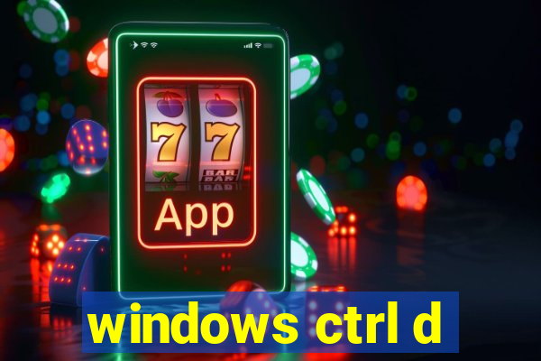 windows ctrl d