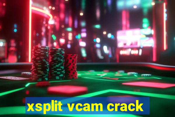 xsplit vcam crack