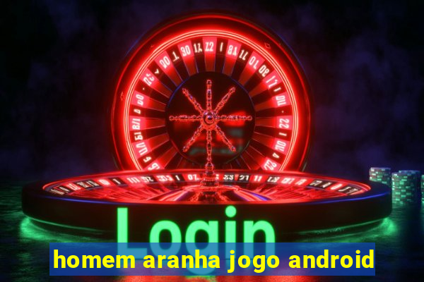 homem aranha jogo android