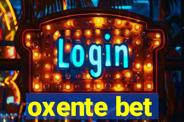 oxente bet