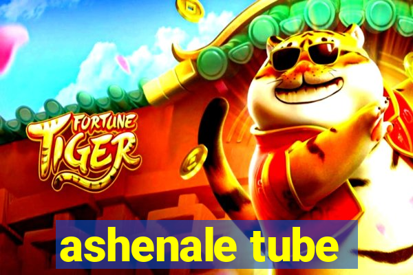 ashenale tube