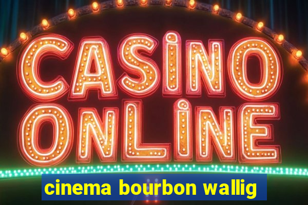 cinema bourbon wallig