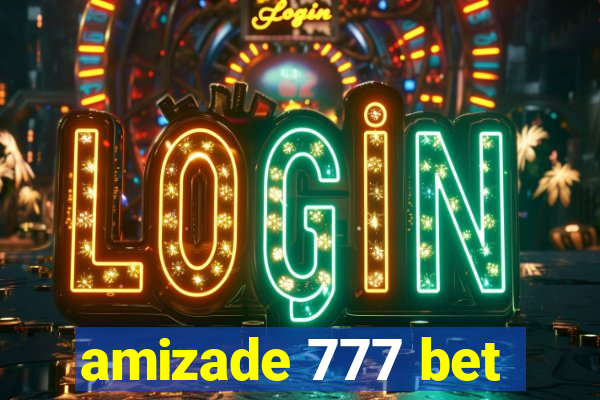 amizade 777 bet