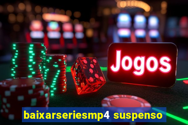 baixarseriesmp4 suspenso