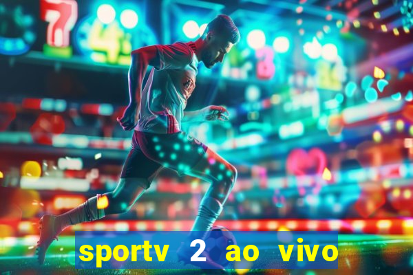 sportv 2 ao vivo mega canais