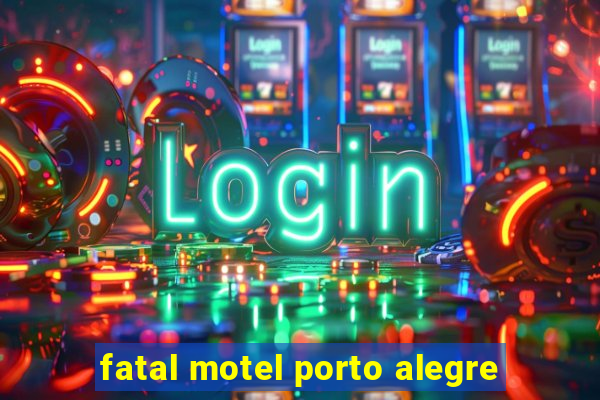 fatal motel porto alegre