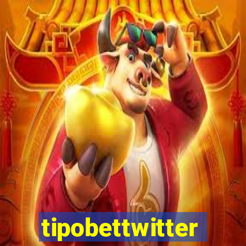 tipobettwitter