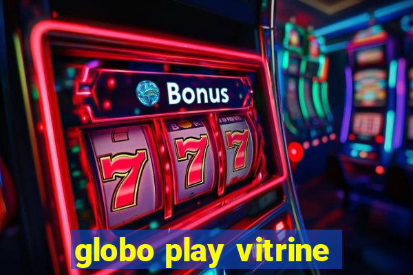 globo play vitrine