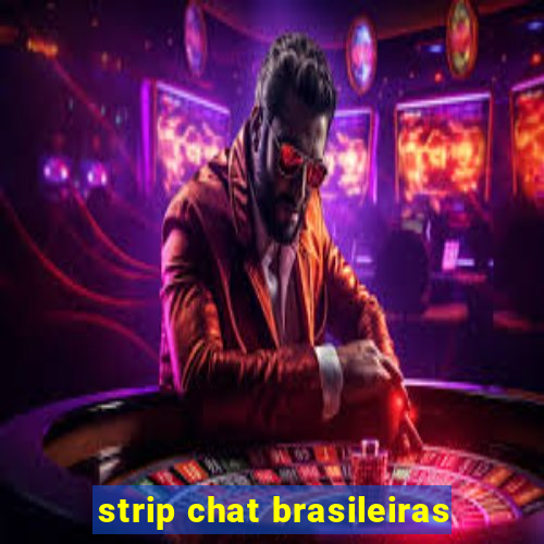 strip chat brasileiras