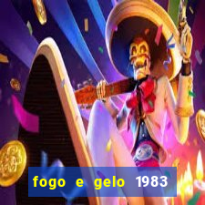 fogo e gelo 1983 dublado download