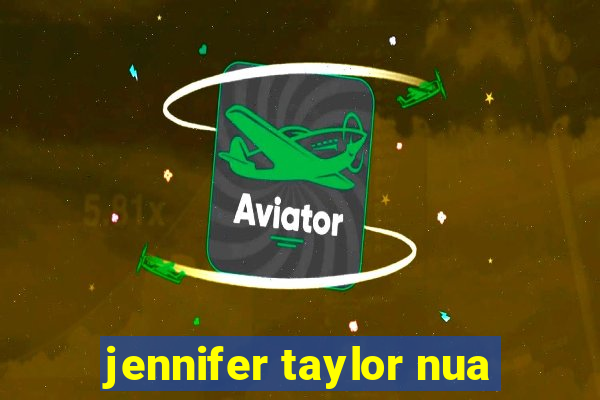 jennifer taylor nua