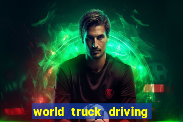 world truck driving simulator dinheiro infinito tudo desbloqueado 2024