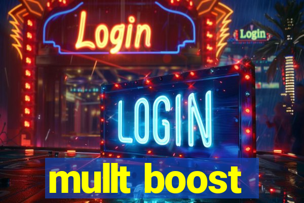 mullt boost