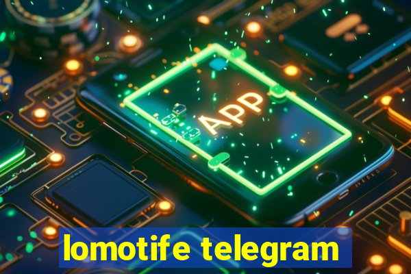 lomotife telegram