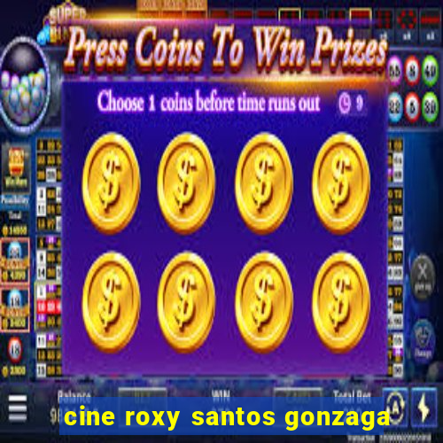 cine roxy santos gonzaga