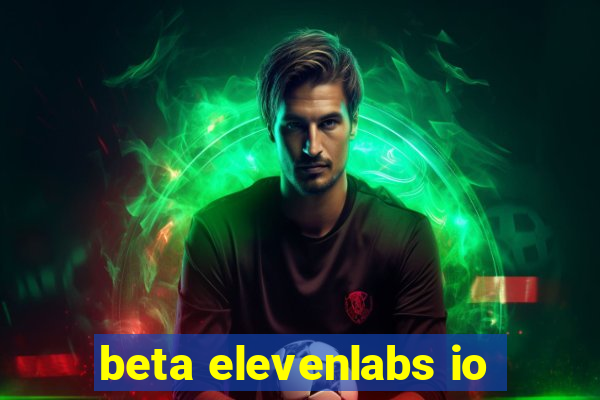 beta elevenlabs io