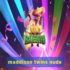 maddison twins nude