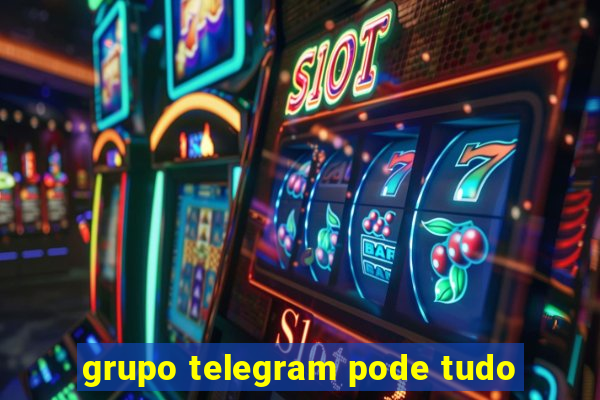 grupo telegram pode tudo