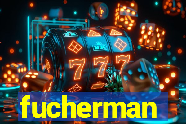 fucherman