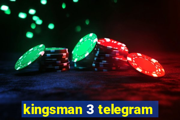 kingsman 3 telegram