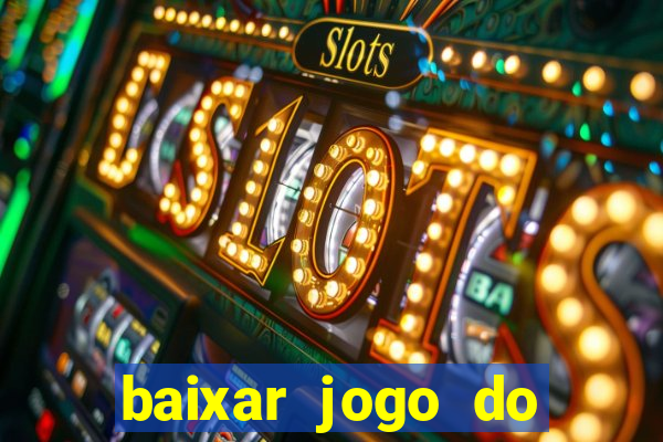 baixar jogo do tigrinho para ganhar dinheiro