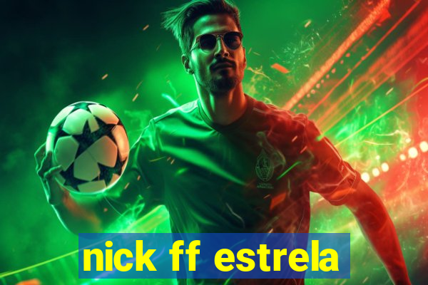 nick ff estrela