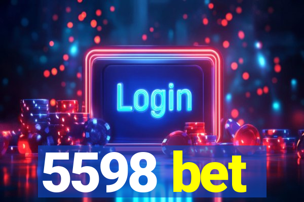 5598 bet