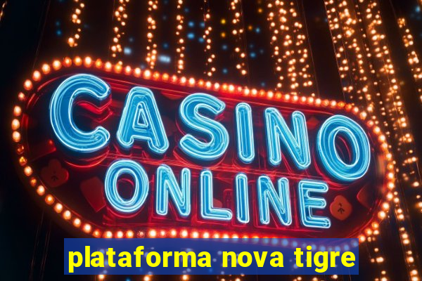 plataforma nova tigre