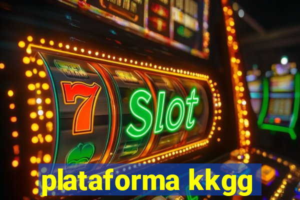 plataforma kkgg