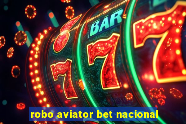 robo aviator bet nacional