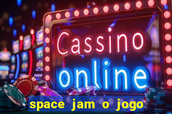 space jam o jogo do século torrent