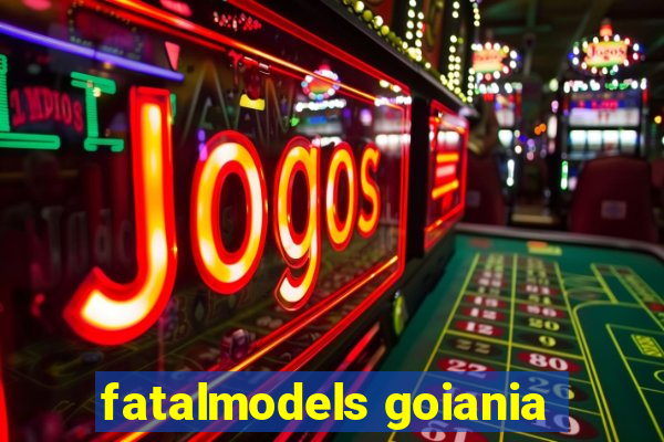 fatalmodels goiania