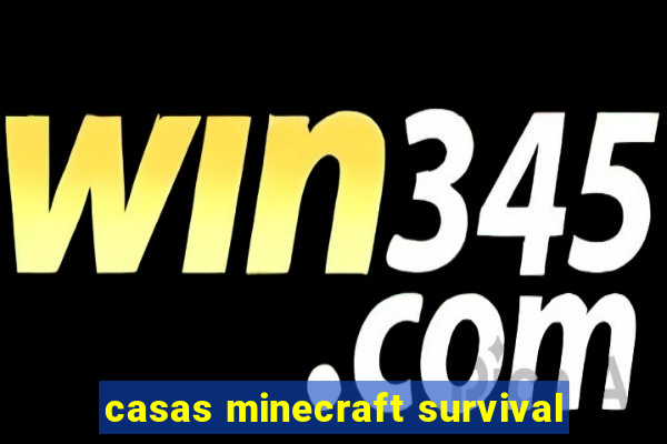 casas minecraft survival