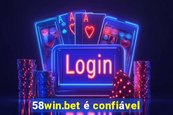 58win.bet é confiável