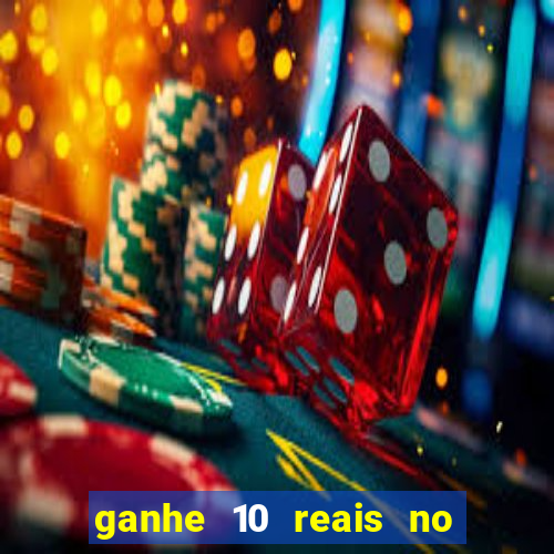 ganhe 10 reais no cadastro bet