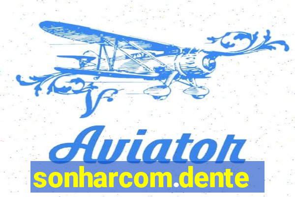 sonharcom.dente