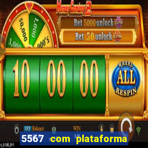 5567 com plataforma de jogos