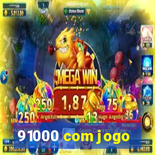 91000 com jogo