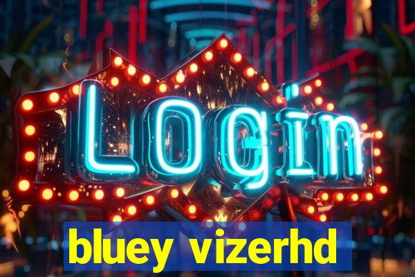 bluey vizerhd