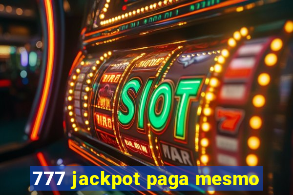 777 jackpot paga mesmo