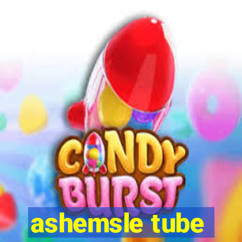 ashemsle tube