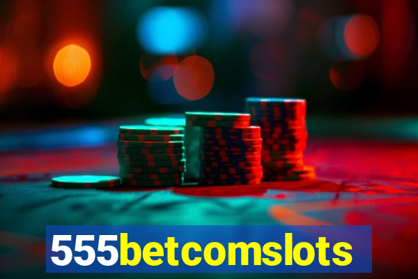 555betcomslots