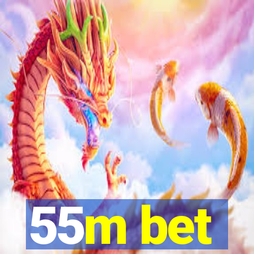 55m bet