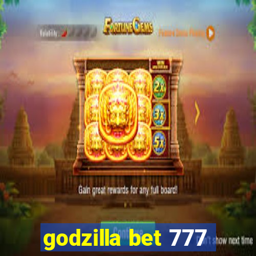 godzilla bet 777